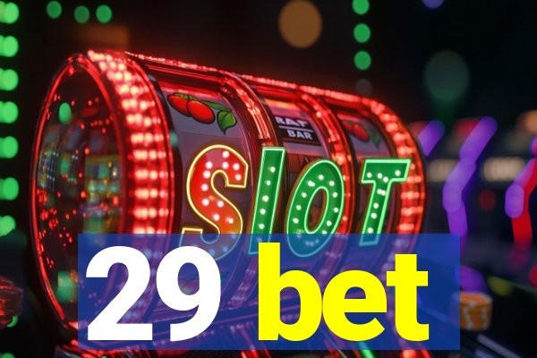 29 bet